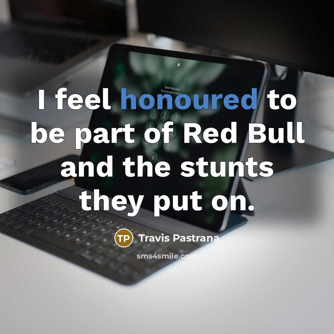 “I feel honoured to be part of Red Bull and…” quote by Travis Pastrana