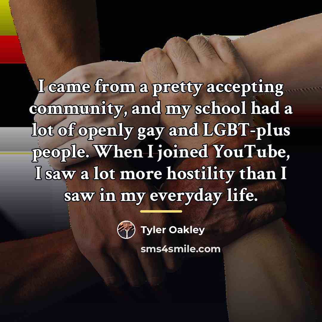 “I came from a pretty accepting community, and my school…” quote by Tyler Oakley
