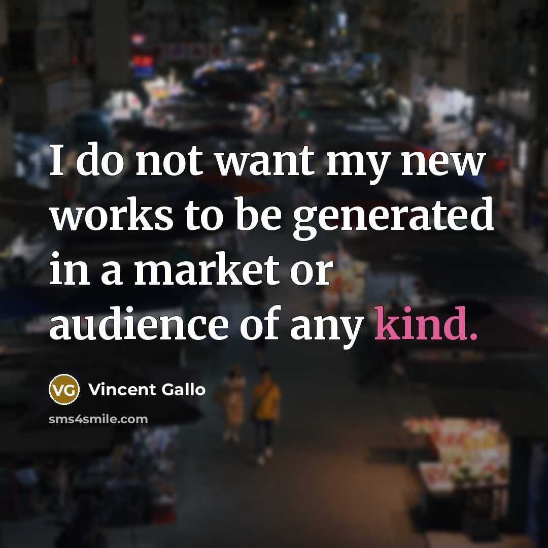 “I do not want my new works to be generated…” quote by Vincent Gallo