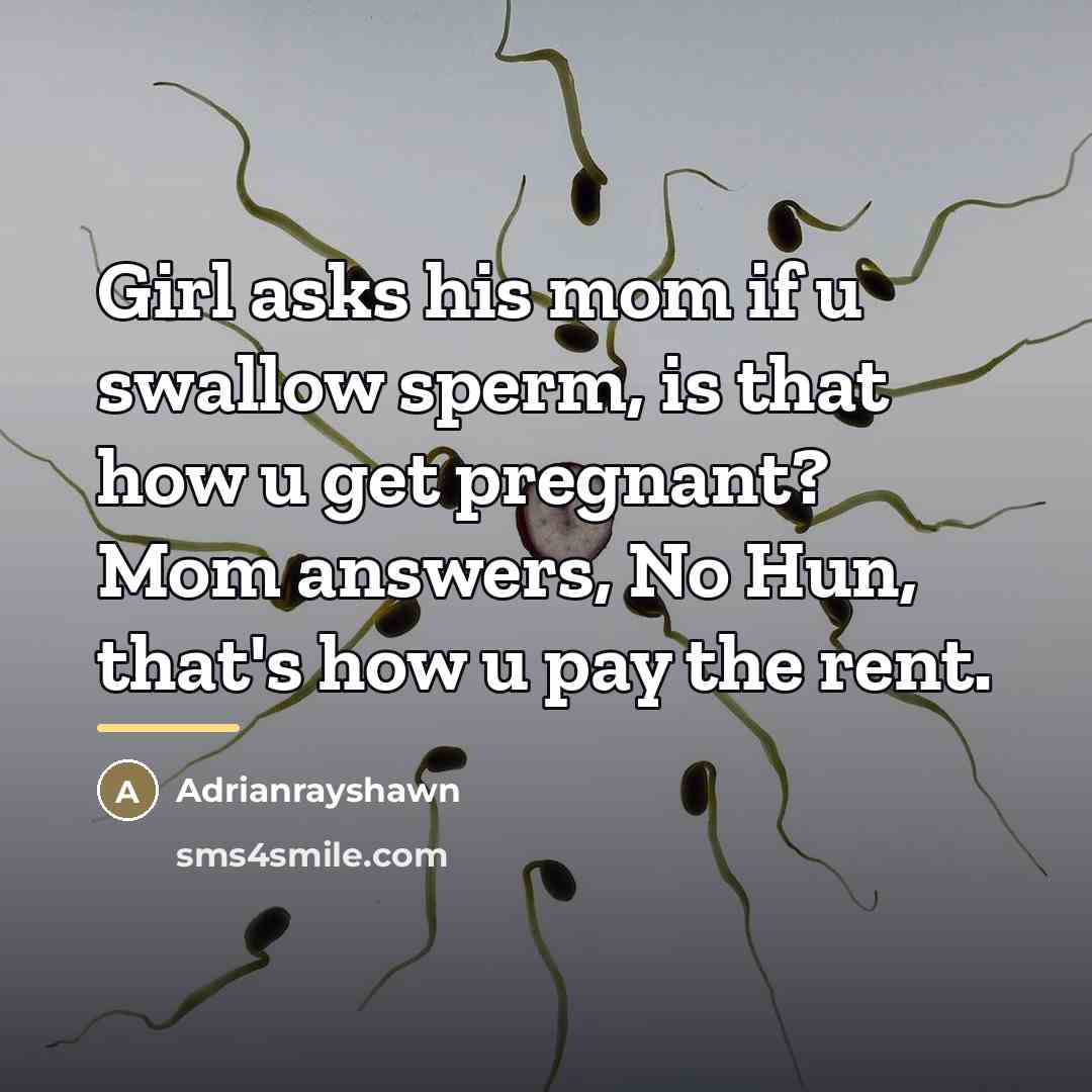 “Girl asks his mom if u swallow sperm, is that…” quote by Adrianrayshawn