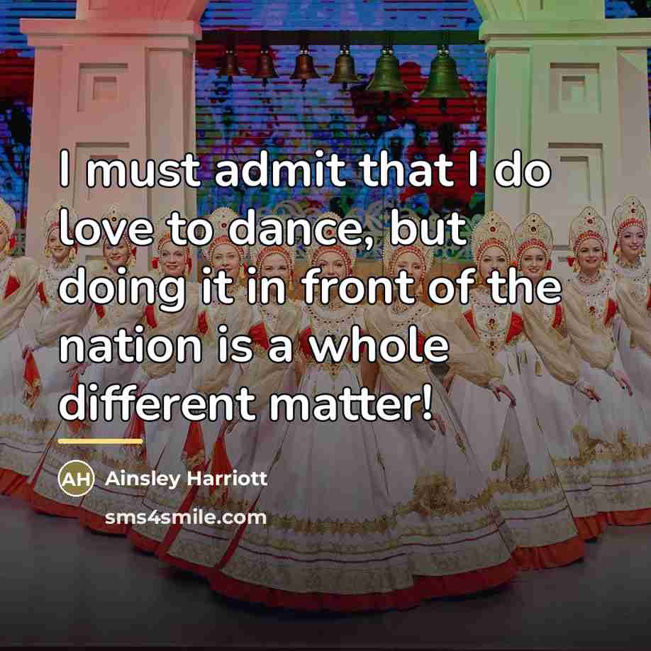 “I must admit that I do love to dance, but…” quote by Ainsley Harriott
