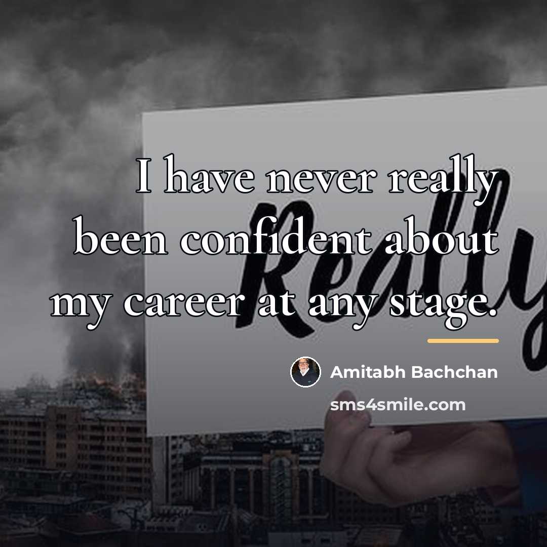 “I have never really been confident about my career at…” quote by Amitabh Bachchan