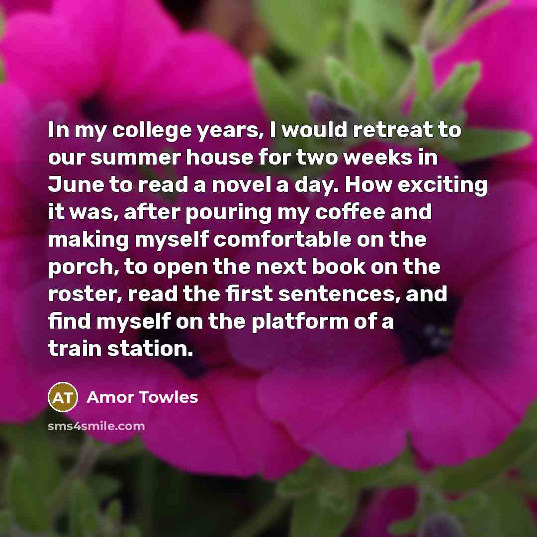 “In my college years, I would retreat to our summer…” quote by Amor Towles