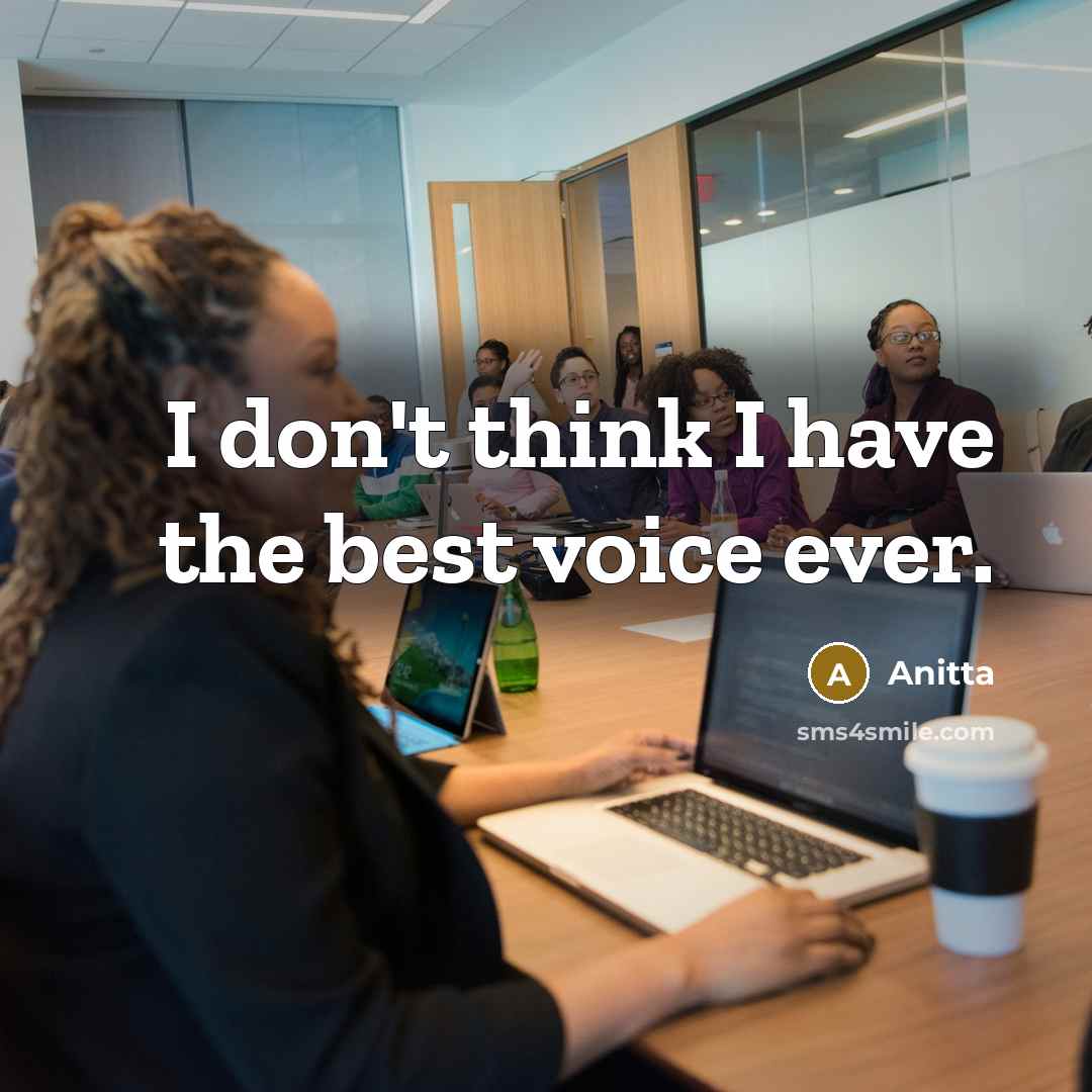 “I don't think I have the best voice ever.…” quote by Anitta