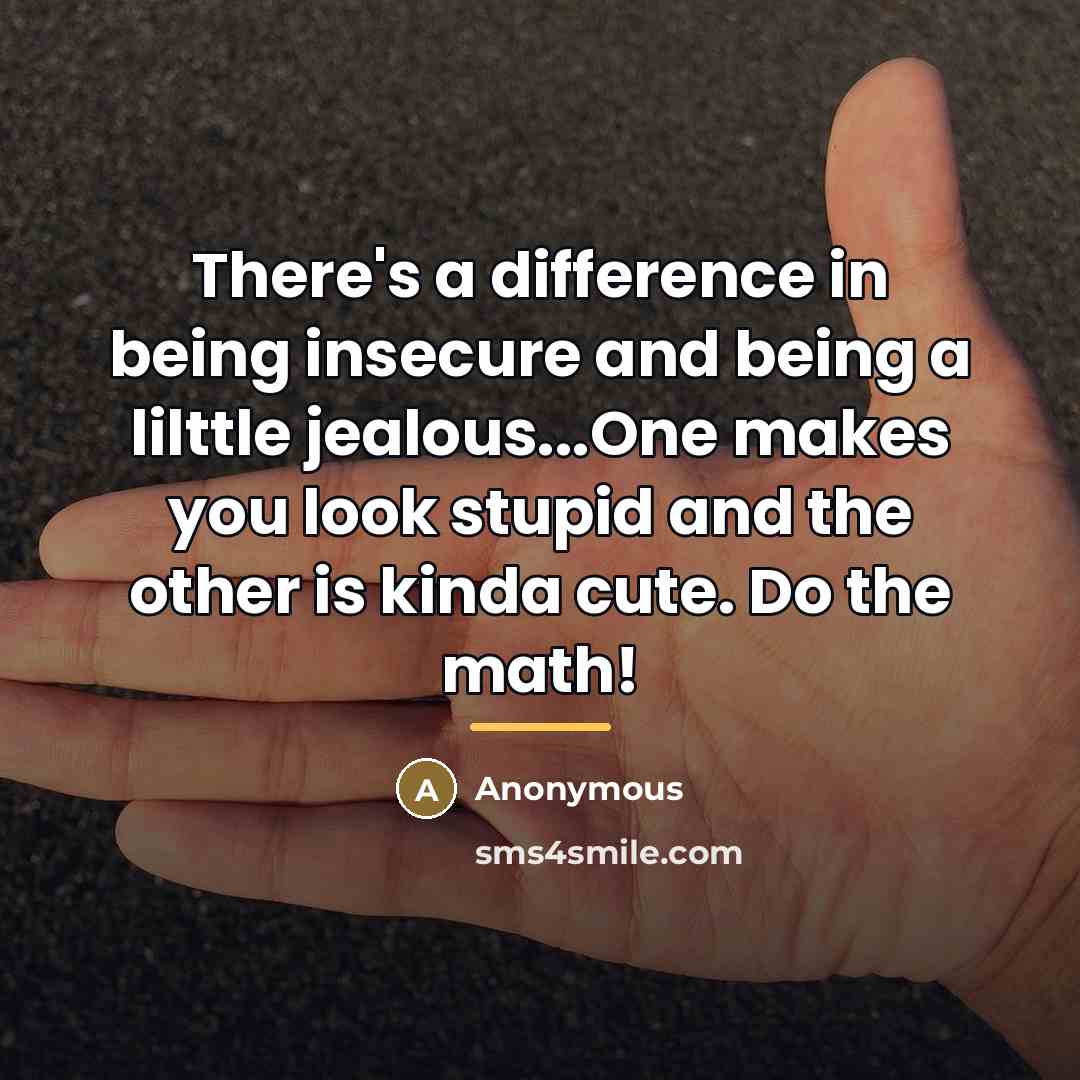 “There's a difference in being insecure and being a lilttle…” quote by Anonymous