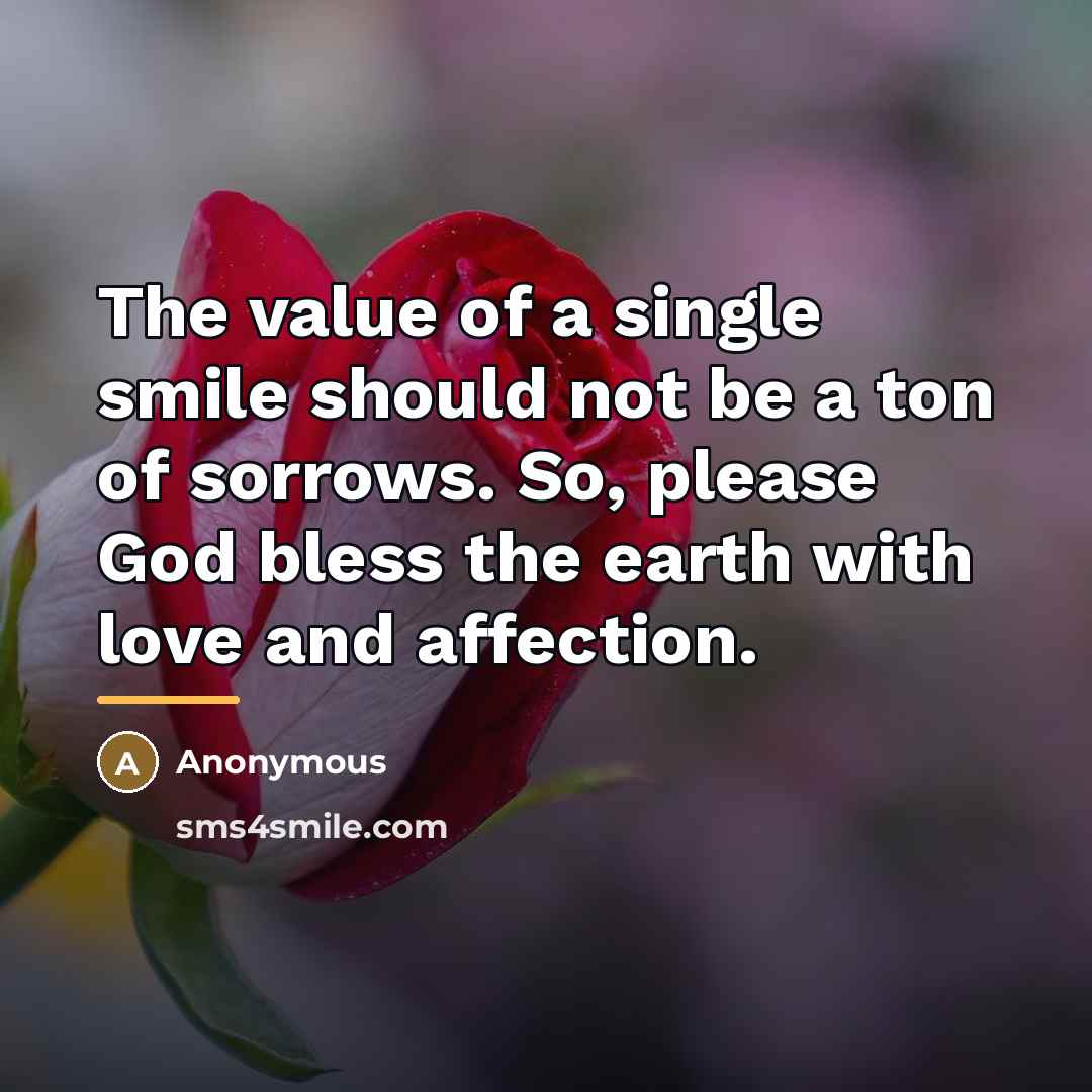 “The value of a single smile should not be a…” quote by Anonymous