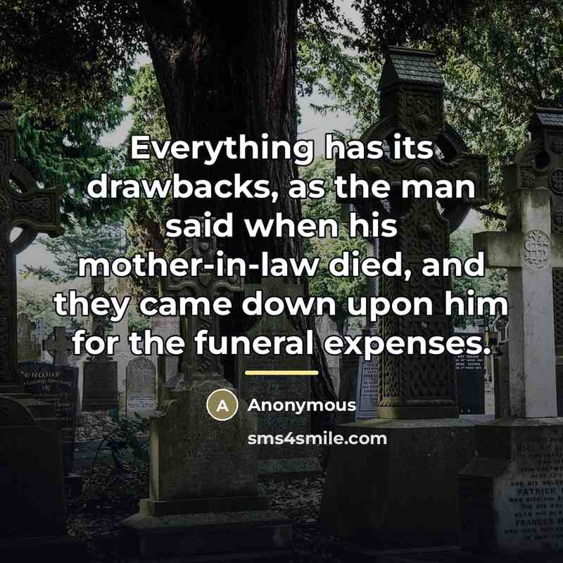 “Everything has its drawbacks, as the man said when his…” quote by Anonymous