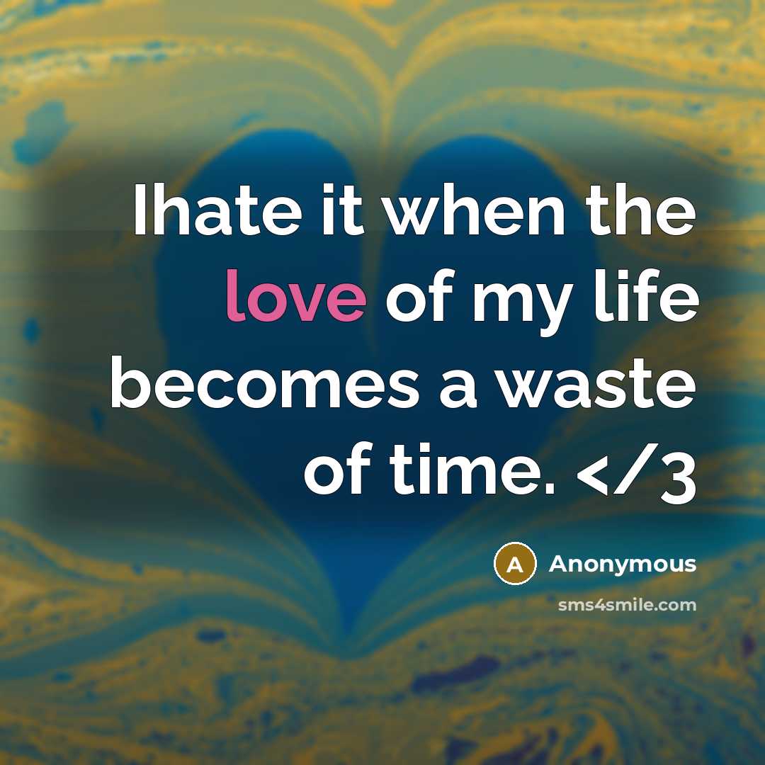“Ihate it when the love of my life becomes a…” quote by Anonymous