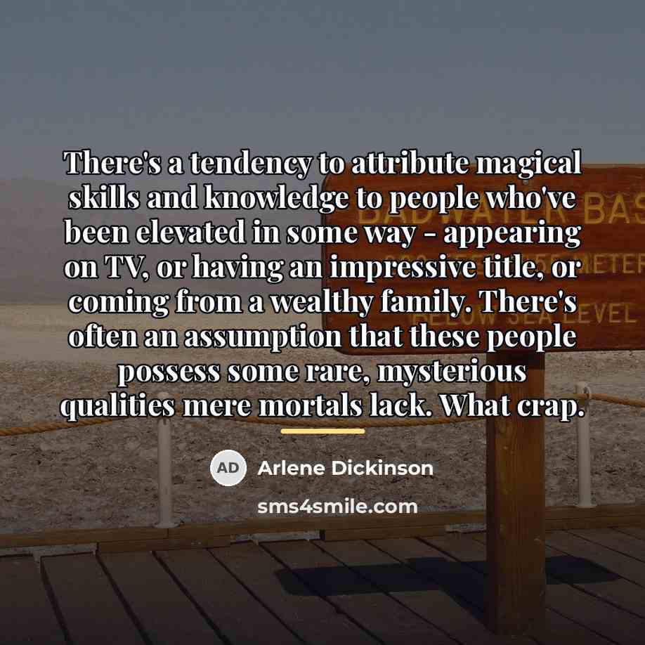 “There's a tendency to attribute magical skills and knowledge to…” quote by Arlene Dickinson