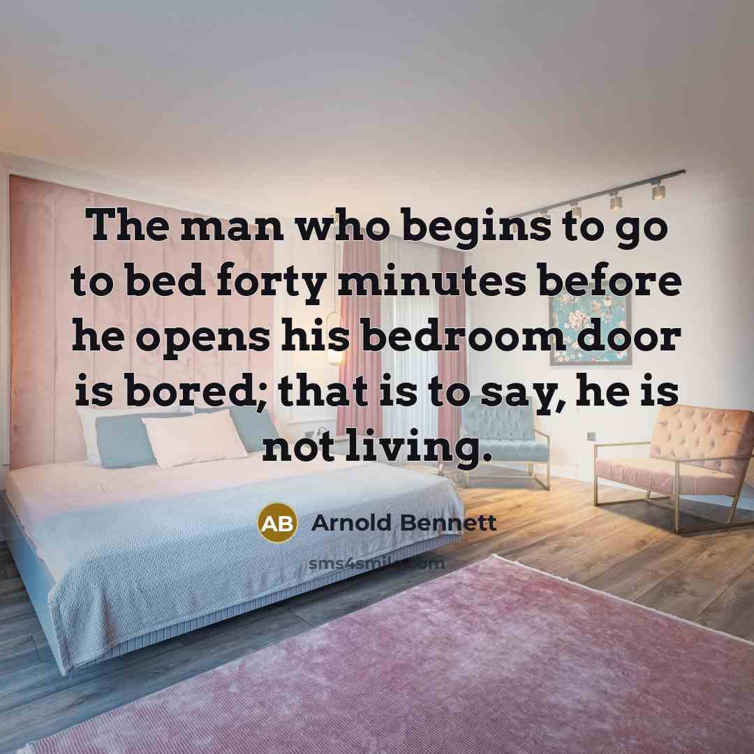 “The man who begins to go to bed forty minutes…” quote by Arnold Bennett
