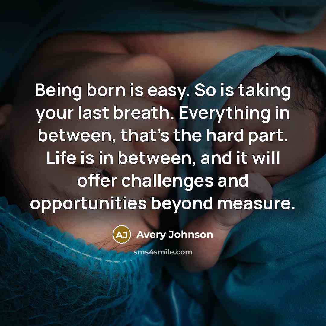 “Being born is easy. So is taking your last breath.…” quote by Avery Johnson
