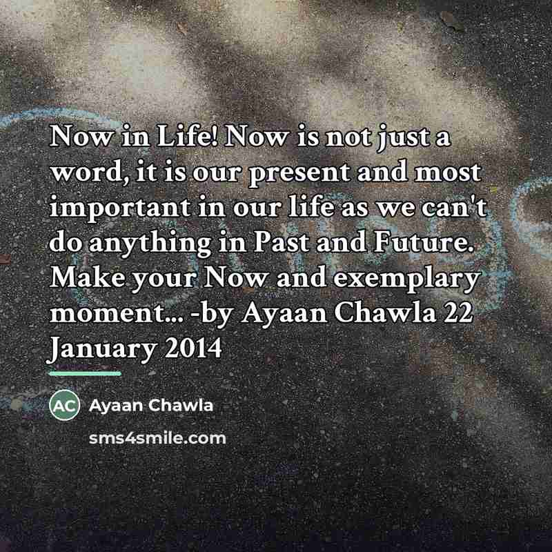 “Now in Life! Now is not just a word, it…” quote by Ayaan Chawla