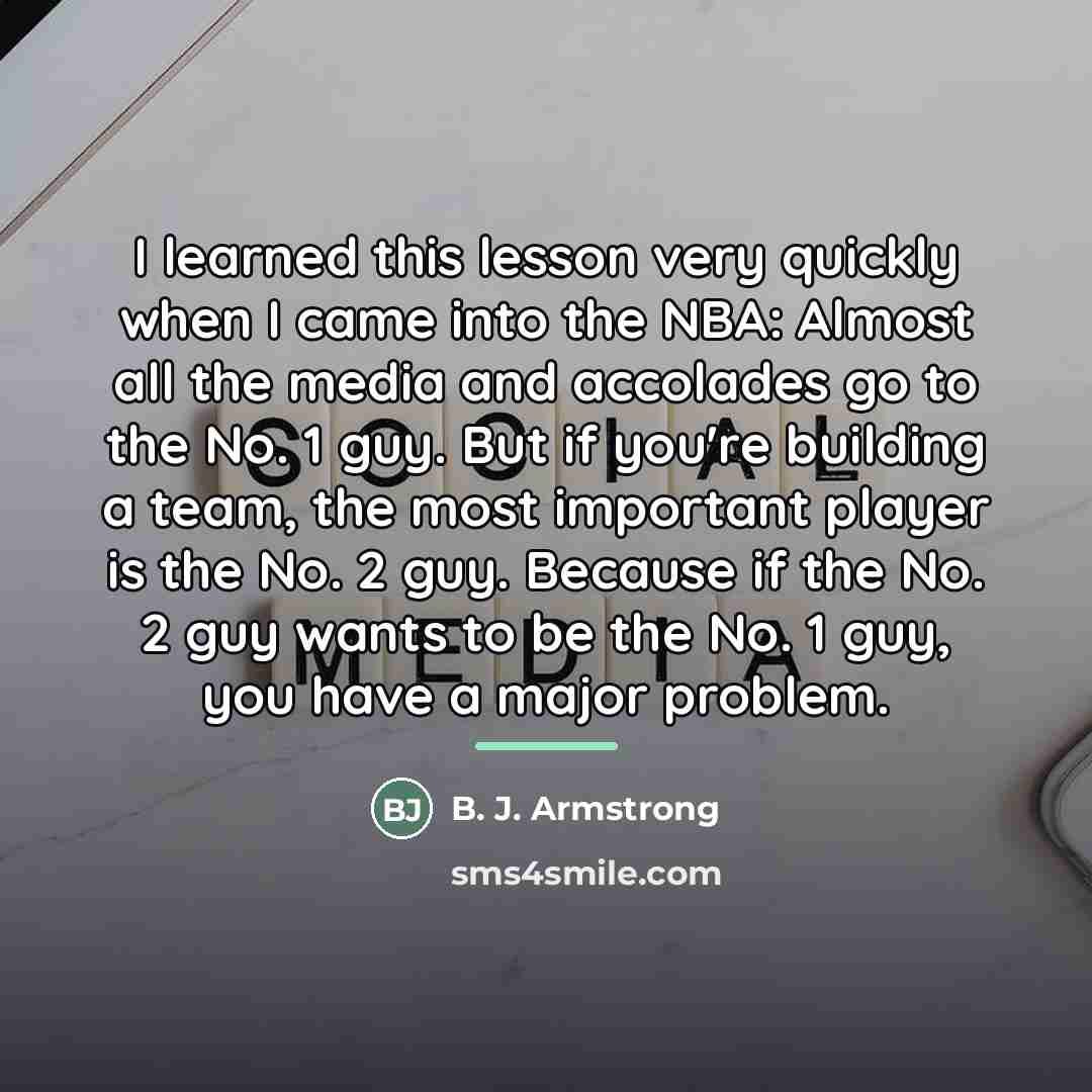 “I learned this lesson very quickly when I came into…” quote by B. J. Armstrong