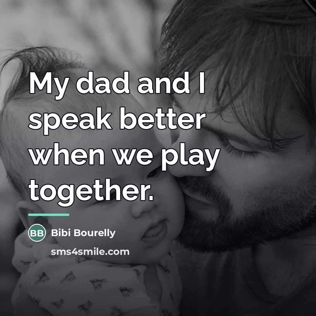 “My dad and I speak better when we play together.…” quote by Bibi Bourelly