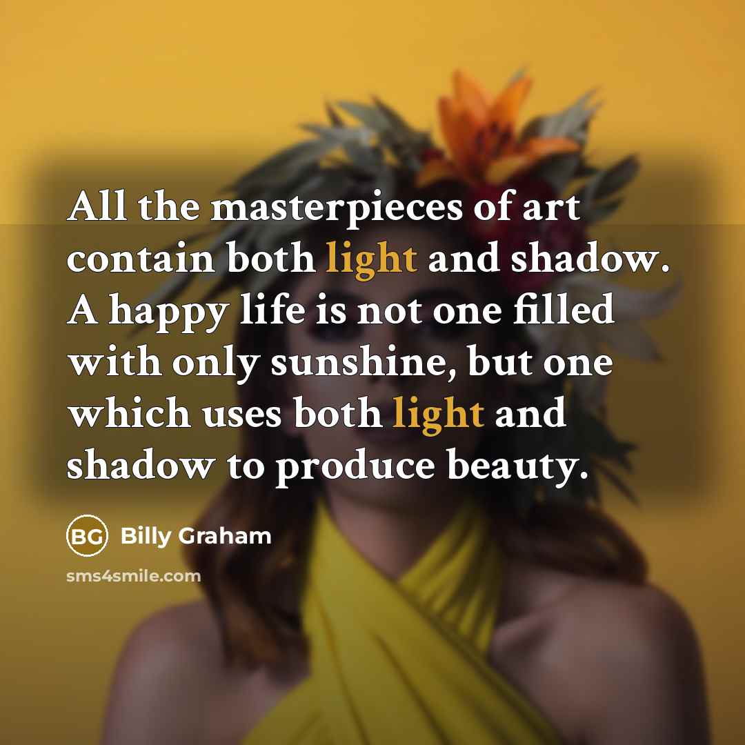 “All the masterpieces of art contain both light and shadow.…” quote by Billy Graham