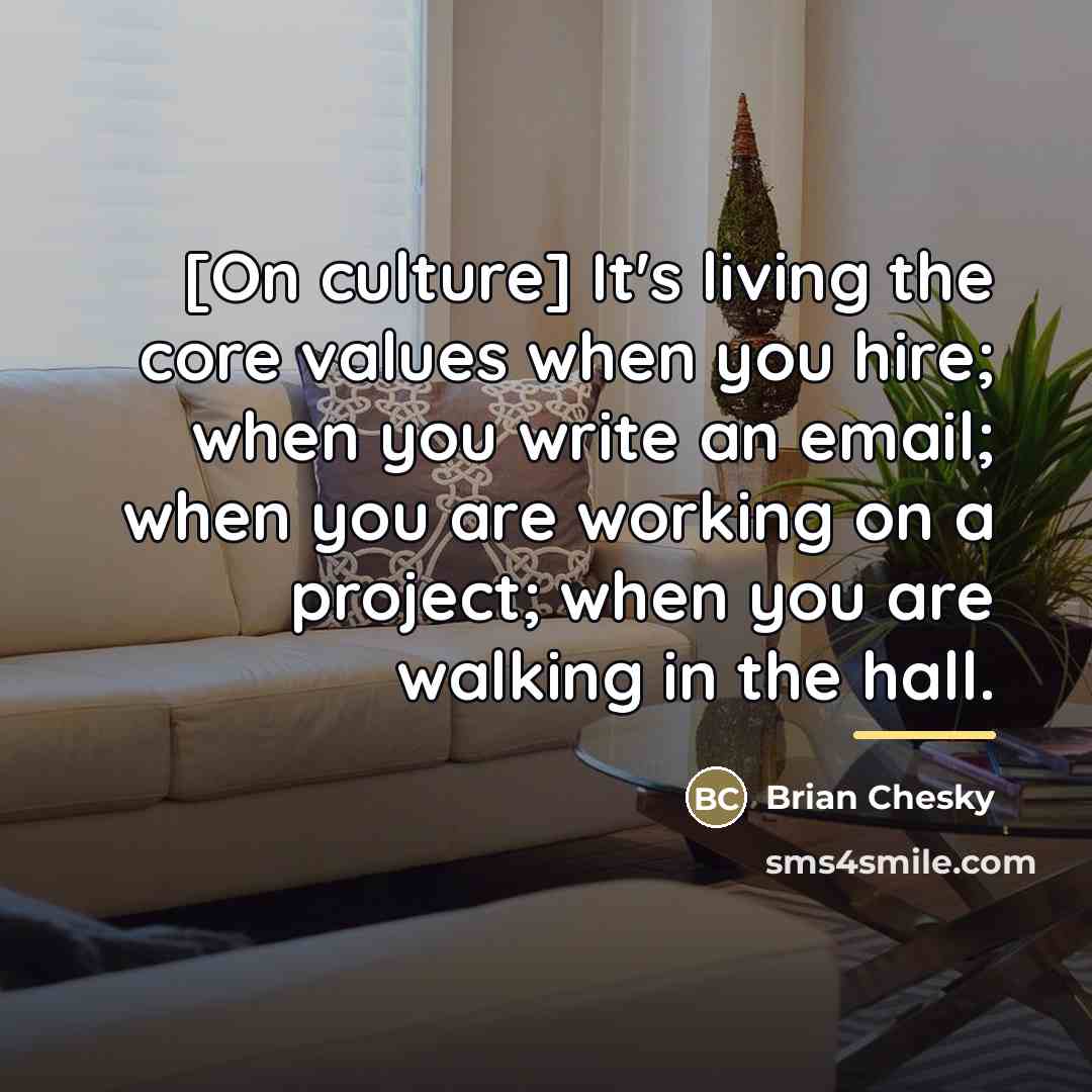 “[On culture] It's living the core values when you hire;…” quote by Brian Chesky