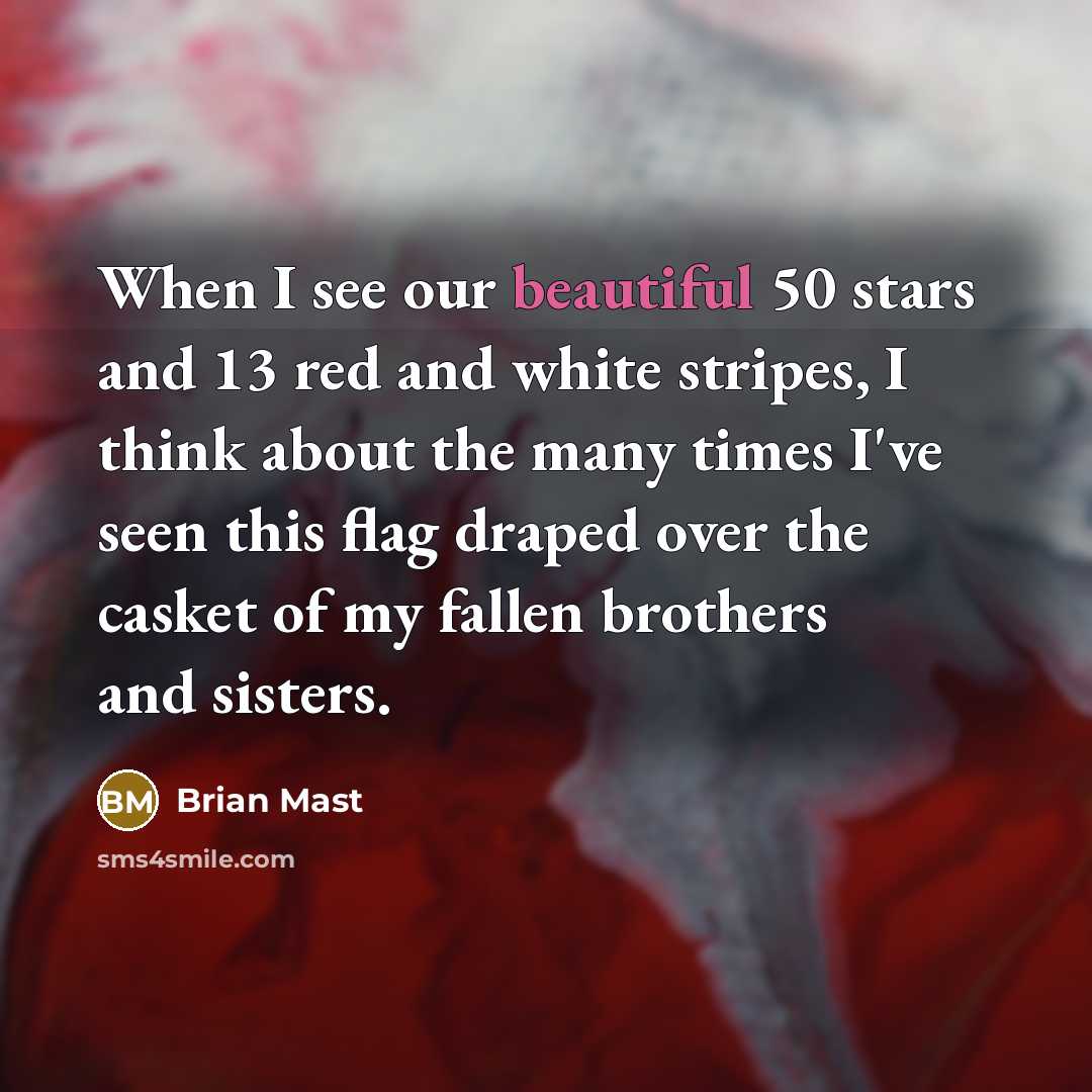 “When I see our beautiful 50 stars and 13 red…” quote by Brian Mast