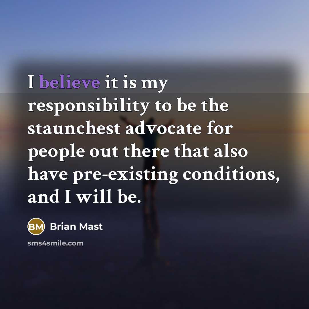 “I believe it is my responsibility to be the staunchest…” quote by Brian Mast