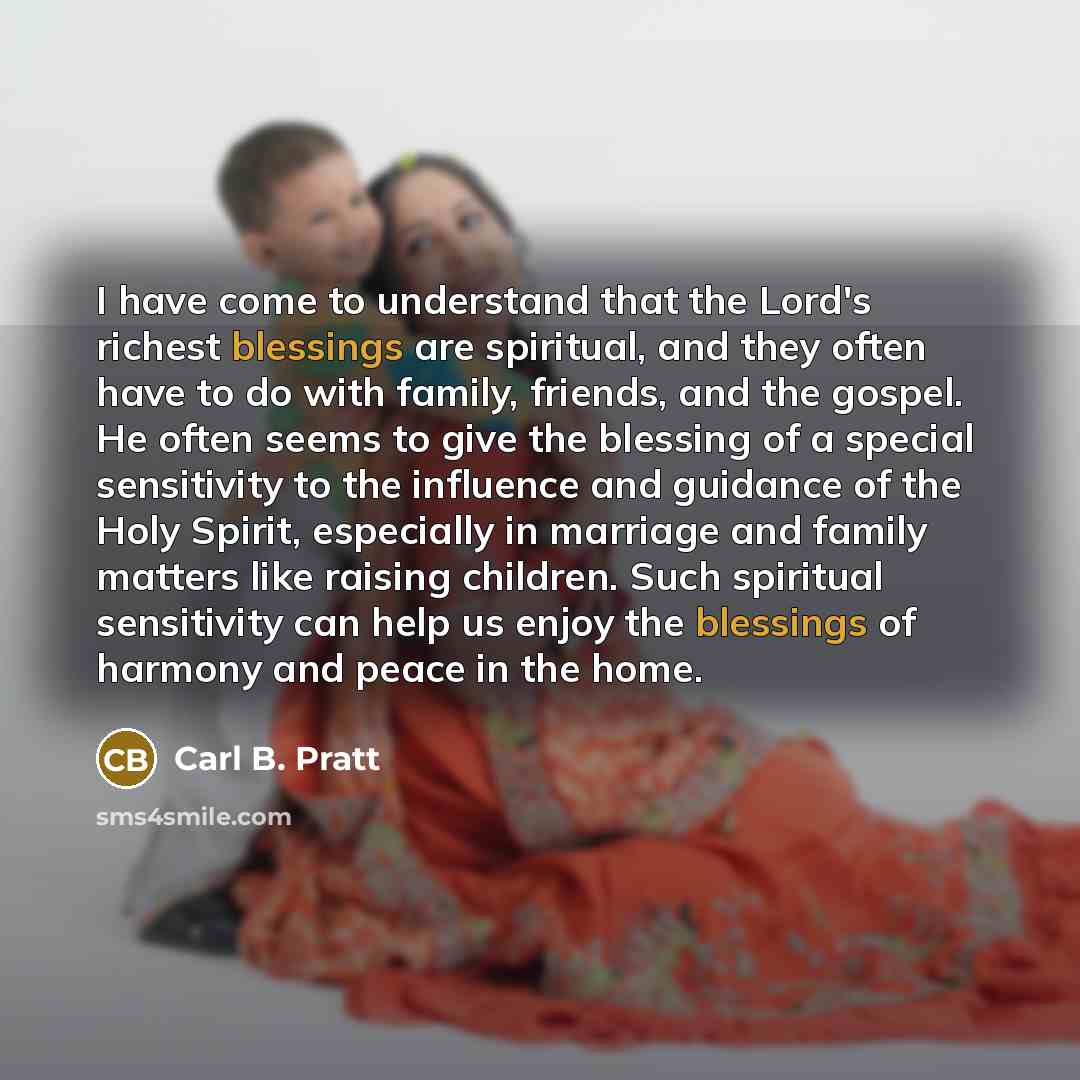 “I have come to understand that the Lord's richest blessings…” quote by Carl B. Pratt
