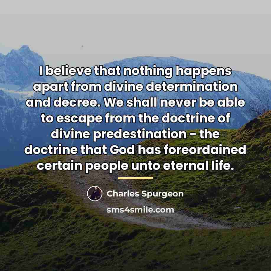 “I believe that nothing happens apart from divine determination and…” quote by Charles Spurgeon