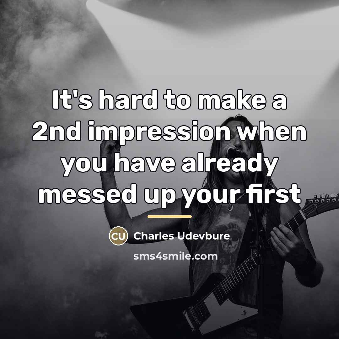 “It's hard to make a 2nd impression when you have…” quote by Charles Udevbure
