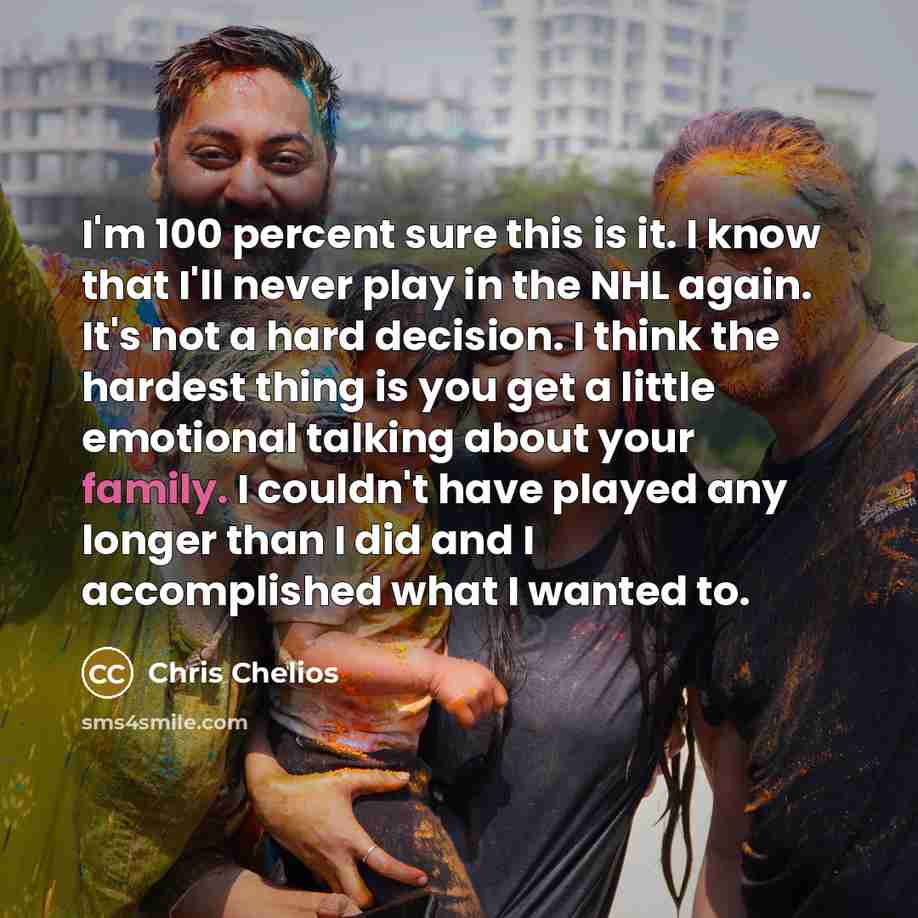 “I'm 100 percent sure this is it. I know that…” quote by Chris Chelios