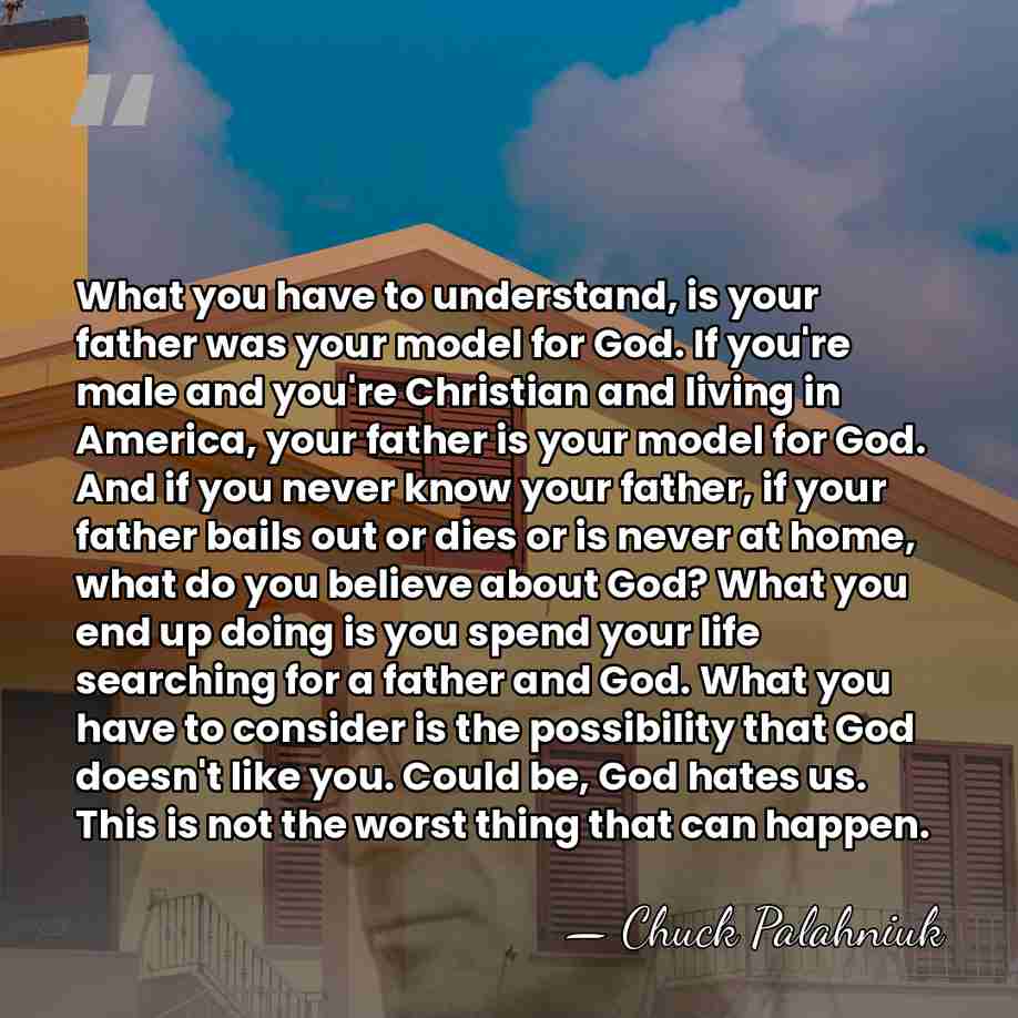 What you have to understand, is your father was your model for&hellip; - Chuck Palahniuk