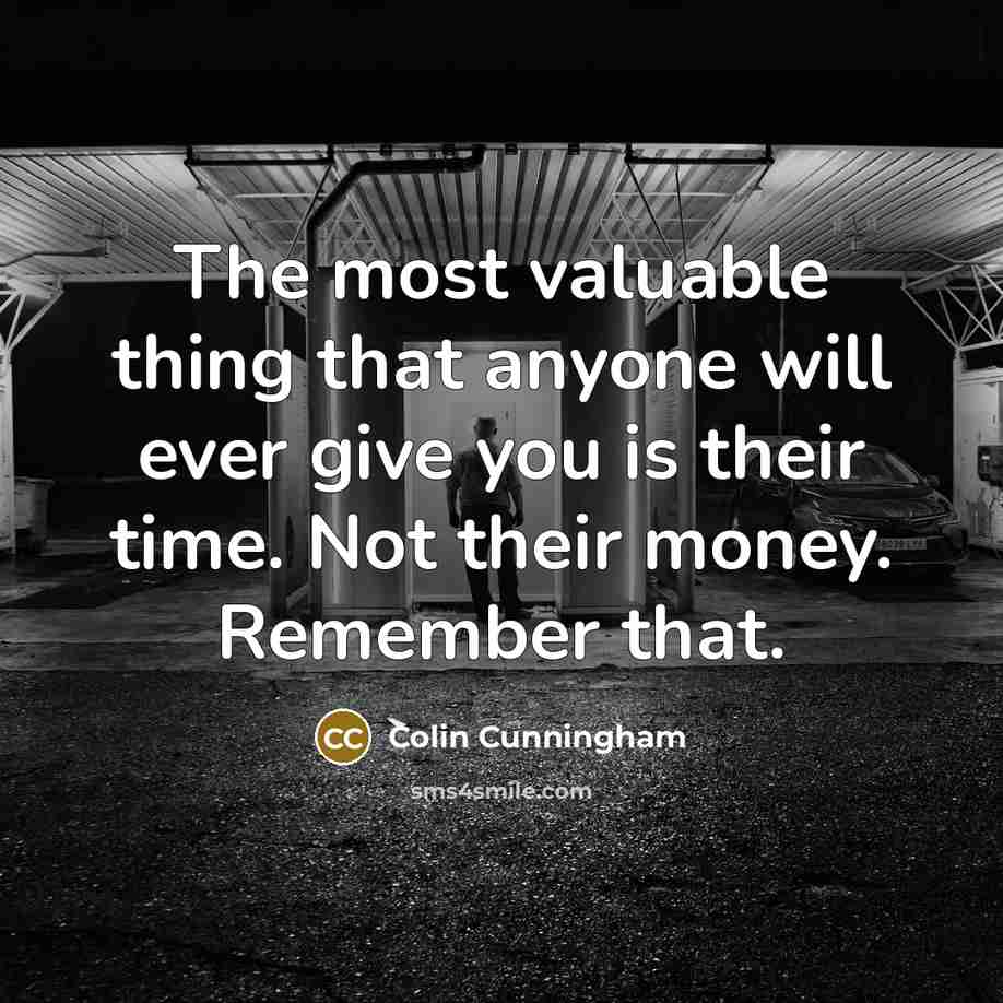 “The most valuable thing that anyone will ever give you…” quote by Colin Cunningham