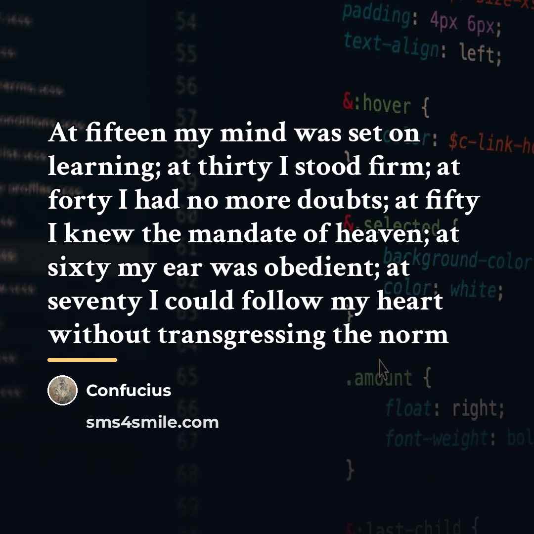 “At fifteen my mind was set on learning; at thirty…” quote by Confucius