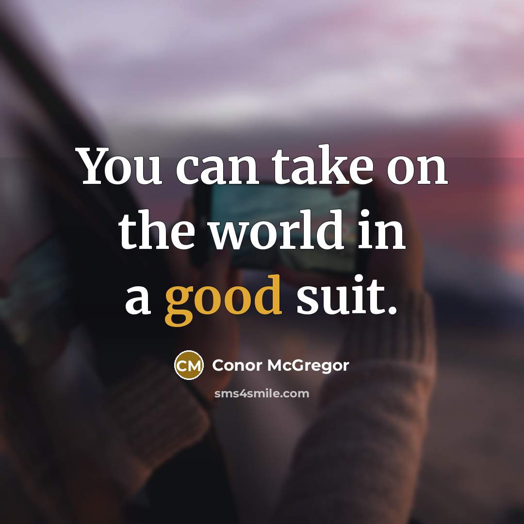 “You can take on the world in a good suit.…” quote by Conor McGregor