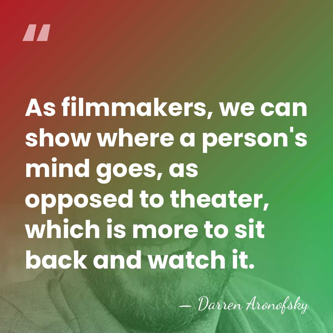 As filmmakers, we can show where a person's mind goes, as opposed&hellip; - Darren Aronofsky