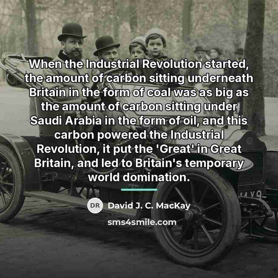 “When the Industrial Revolution started, the amount of carbon sitting…” quote by David J. C. MacKay