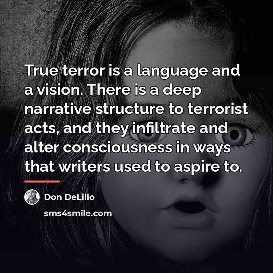 “True terror is a language and a vision. There is…” quote by Don DeLillo