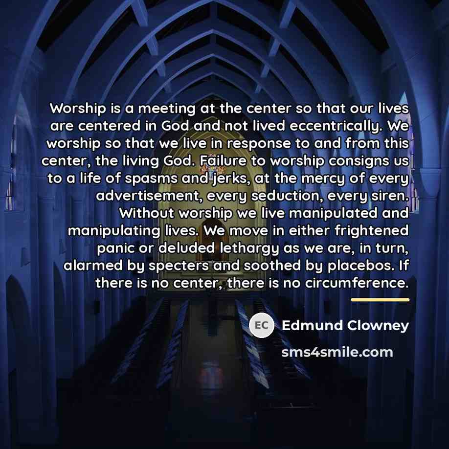 “Worship is a meeting at the center so that our…” quote by Edmund Clowney