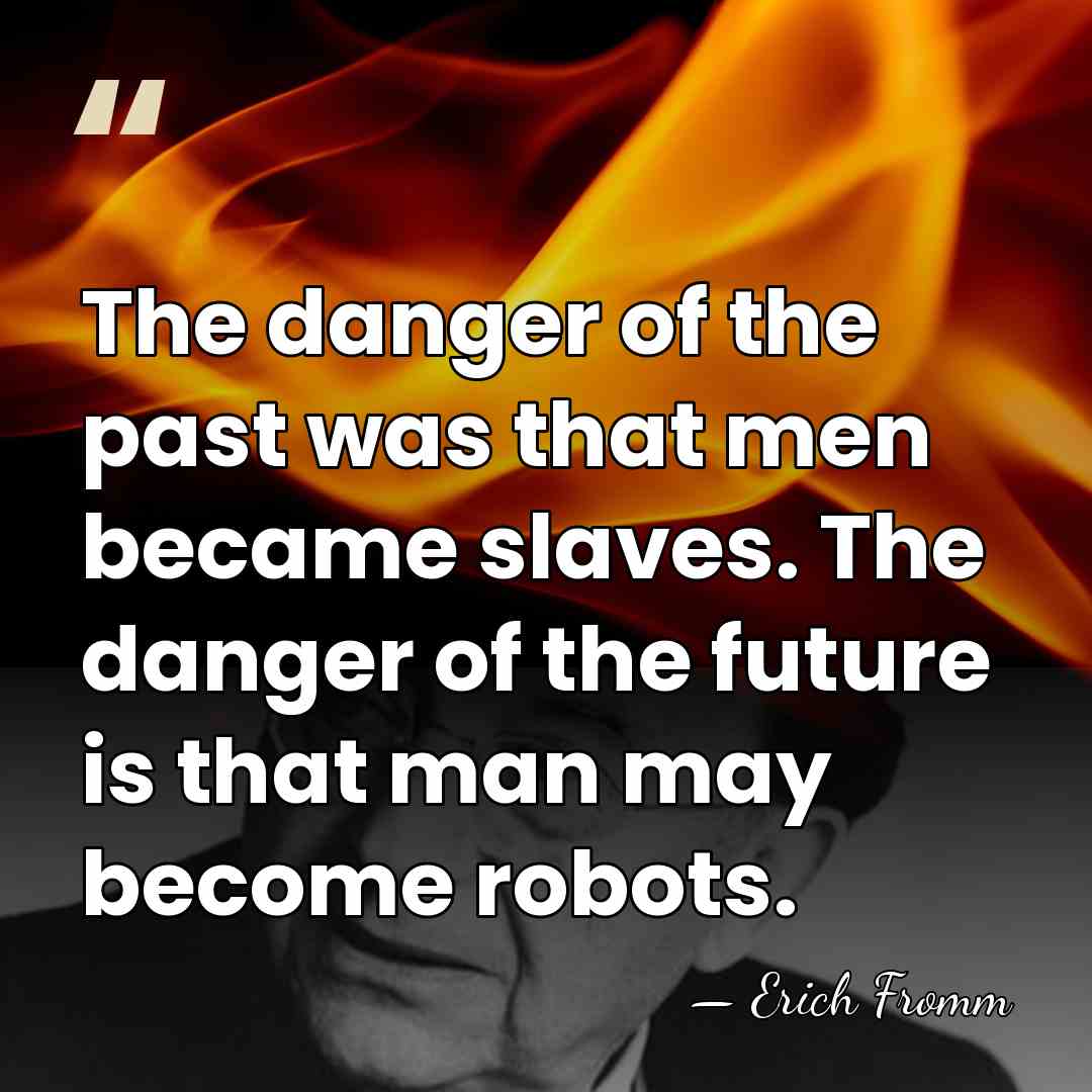 The danger of the past was that men became slaves. The danger&hellip; - Erich Fromm