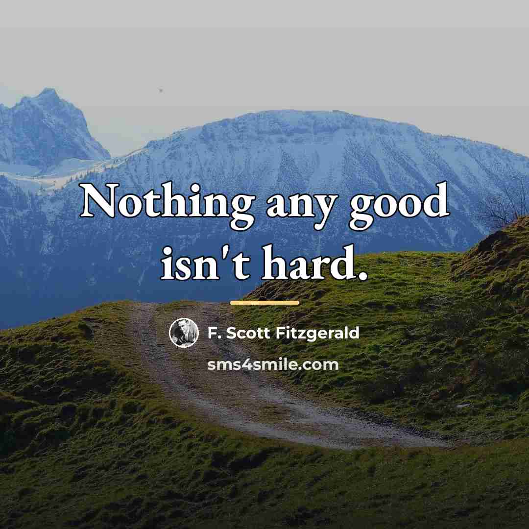 “Nothing any good isn't hard.…” quote by F. Scott Fitzgerald