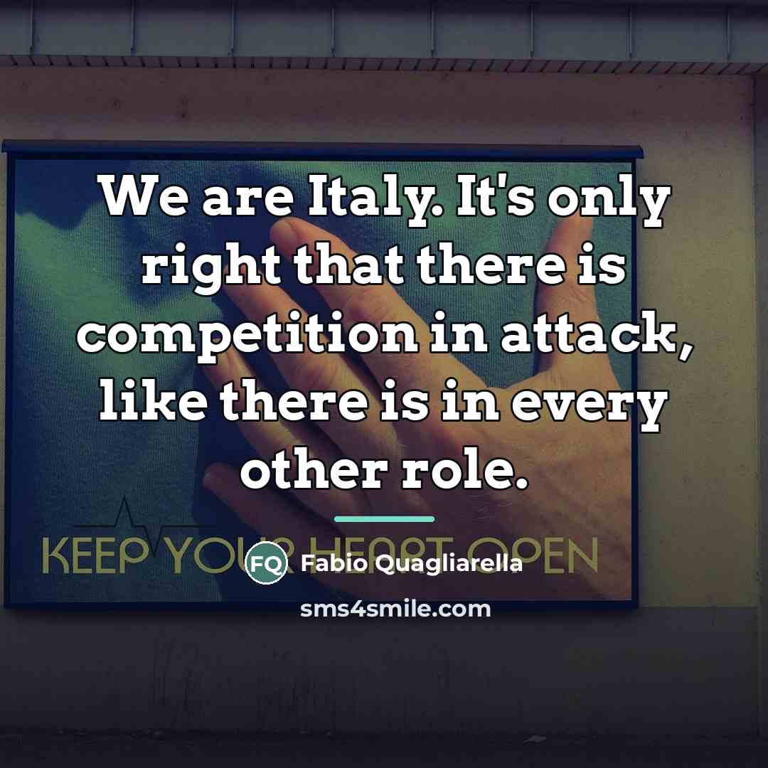 “We are Italy. It's only right that there is competition…” quote by Fabio Quagliarella