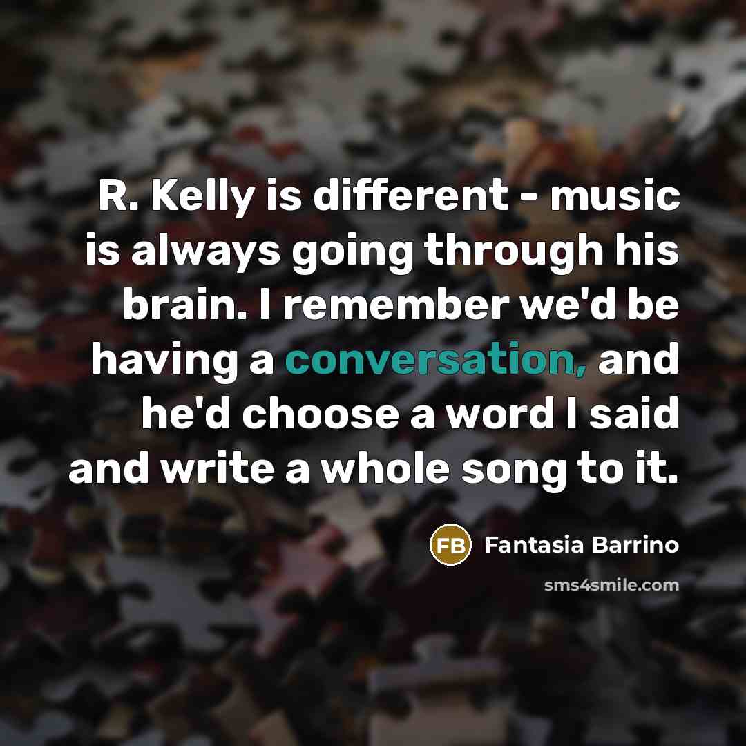 “R. Kelly is different - music is always going through…” quote by Fantasia Barrino