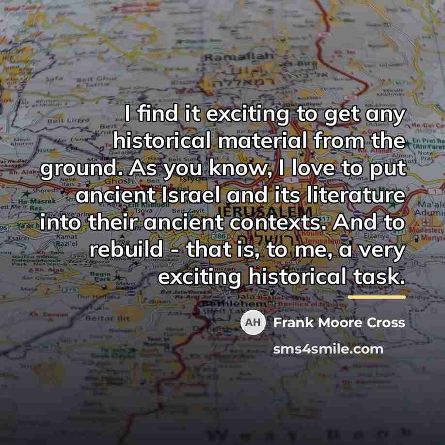 “I find it exciting to get any historical material from…” quote by Frank Moore Cross