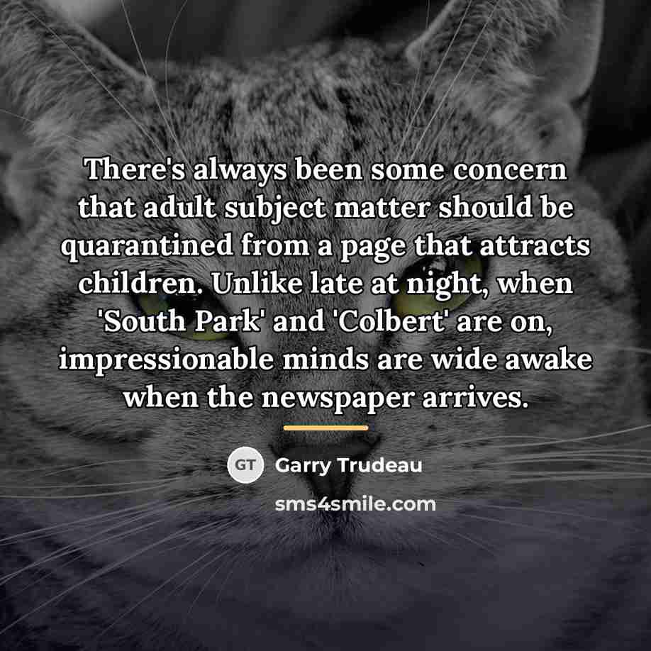 “There's always been some concern that adult subject matter should…” quote by Garry Trudeau