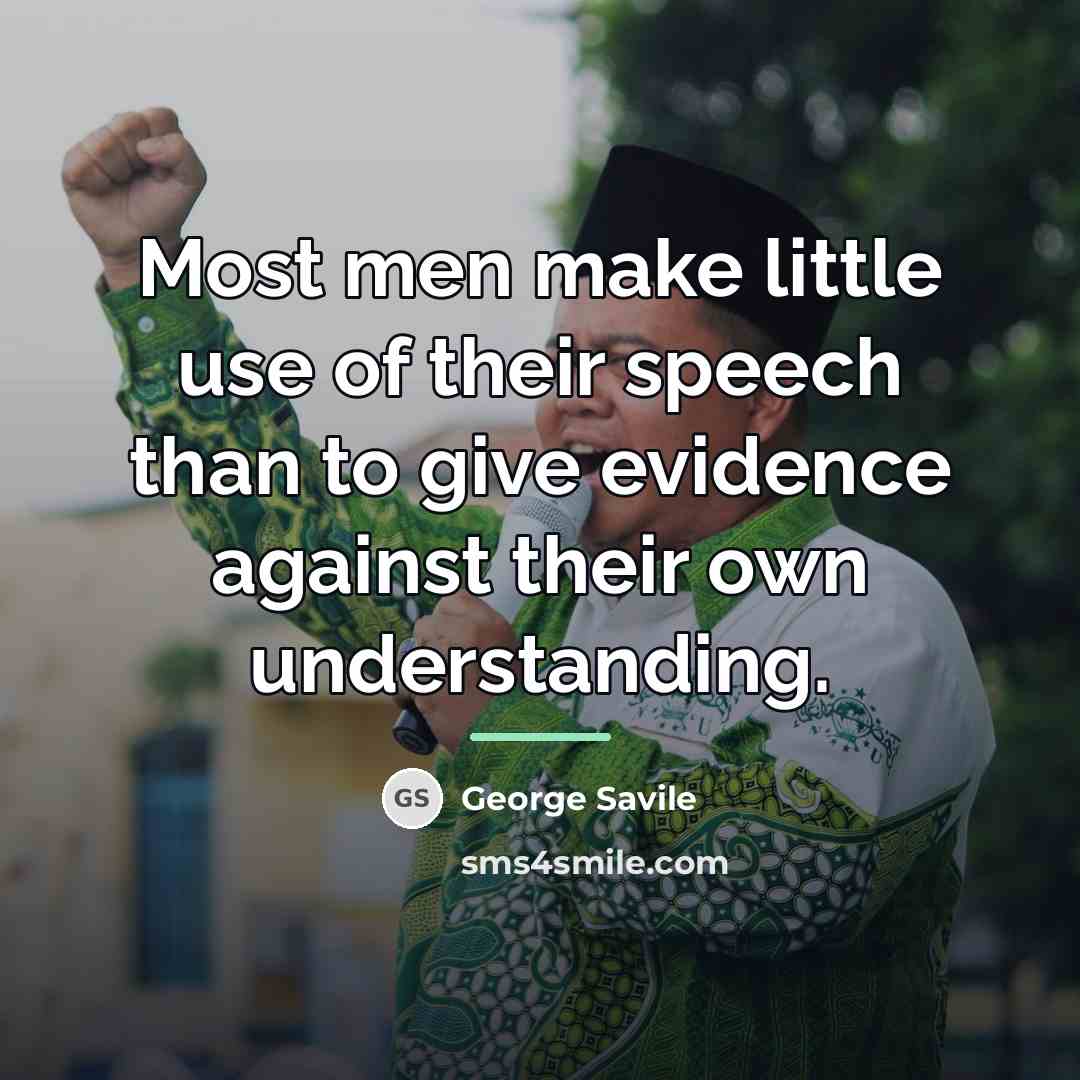 “Most men make little use of their speech than to…” quote by George Savile