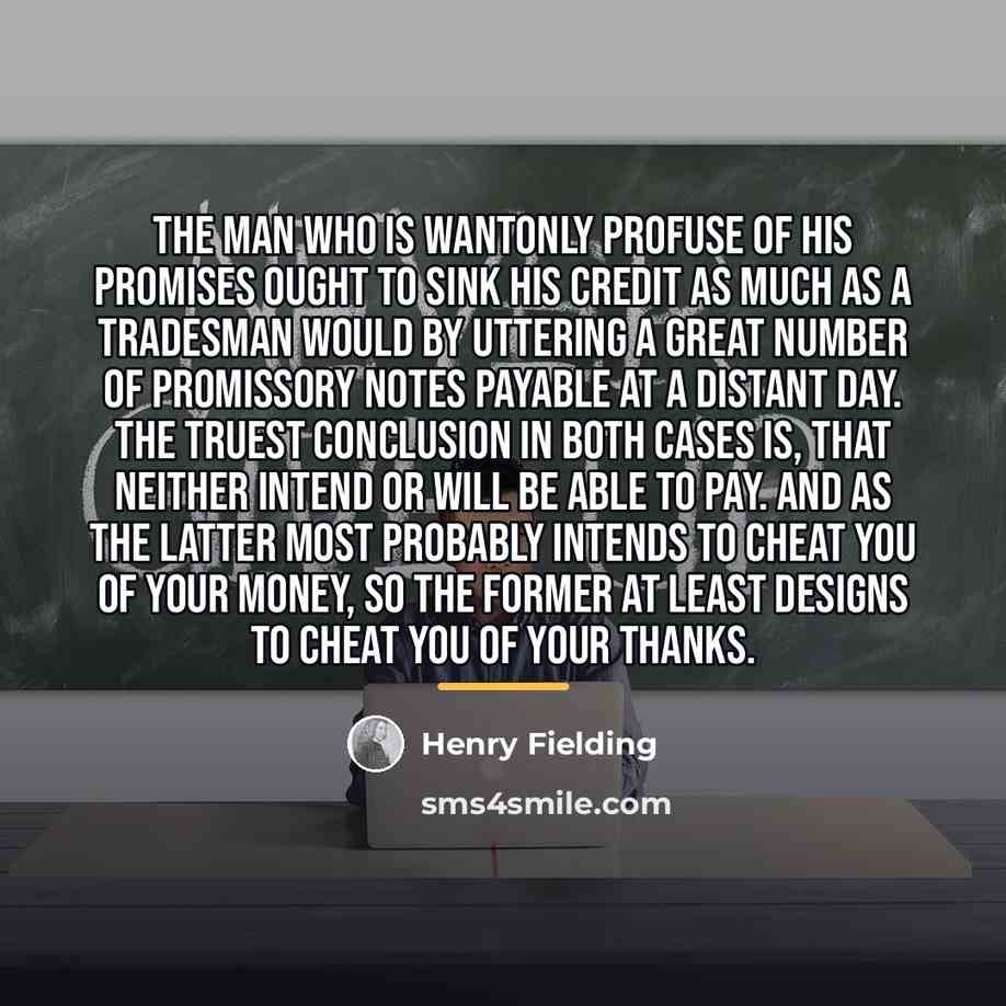 “The man who is wantonly profuse of his promises ought…” quote by Henry Fielding