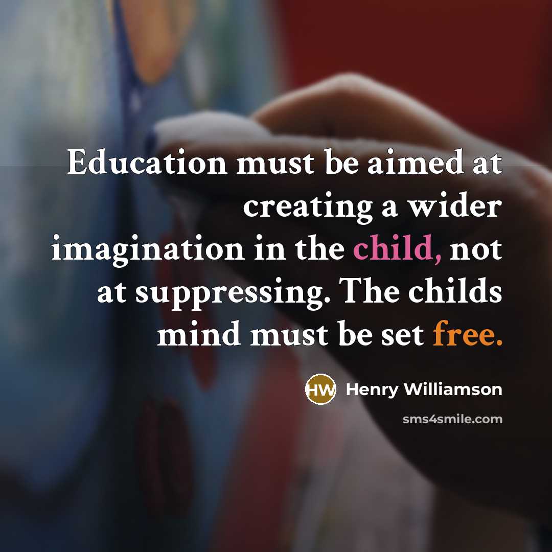 “Education must be aimed at creating a wider imagination in…” quote by Henry Williamson