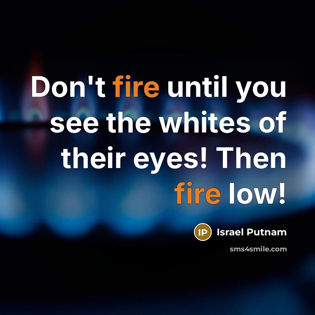 “Don't fire until you see the whites of their eyes!…” quote by Israel Putnam