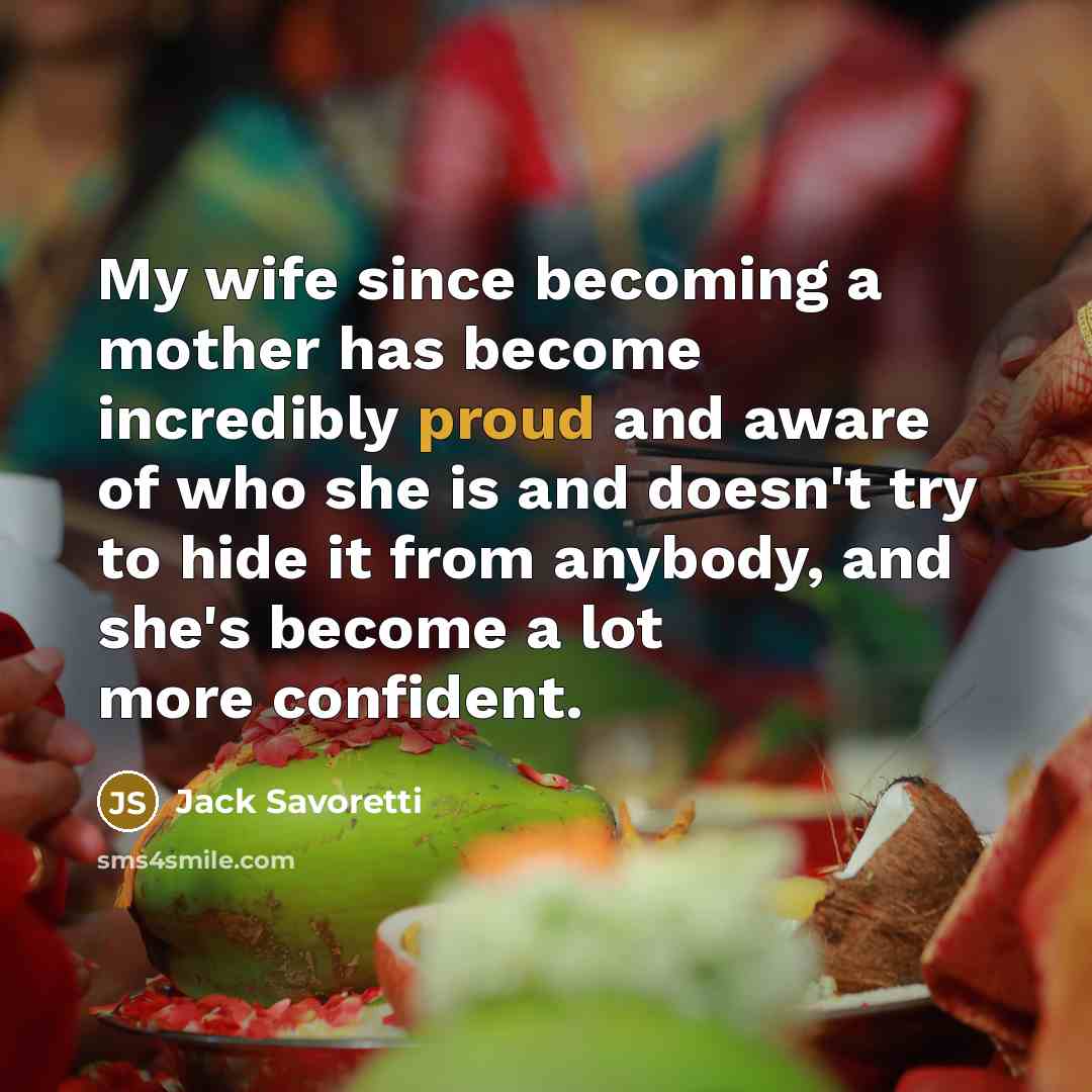 “My wife since becoming a mother has become incredibly proud…” quote by Jack Savoretti