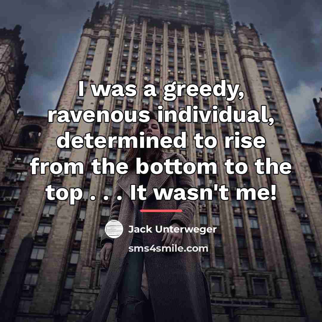 “I was a greedy, ravenous individual, determined to rise from…” quote by Jack Unterweger