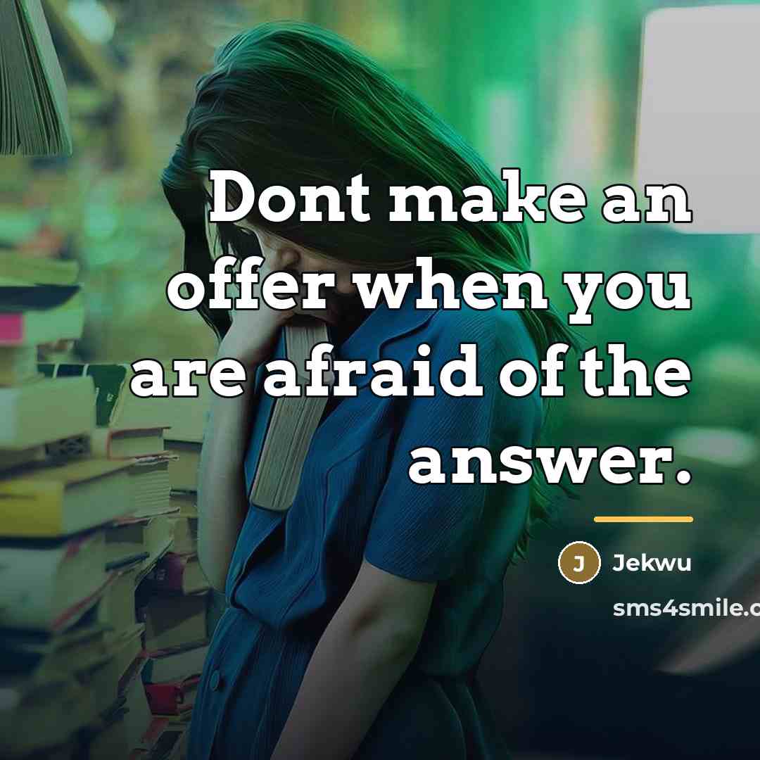 “Dont make an offer when you are afraid of the…” quote by Jekwu