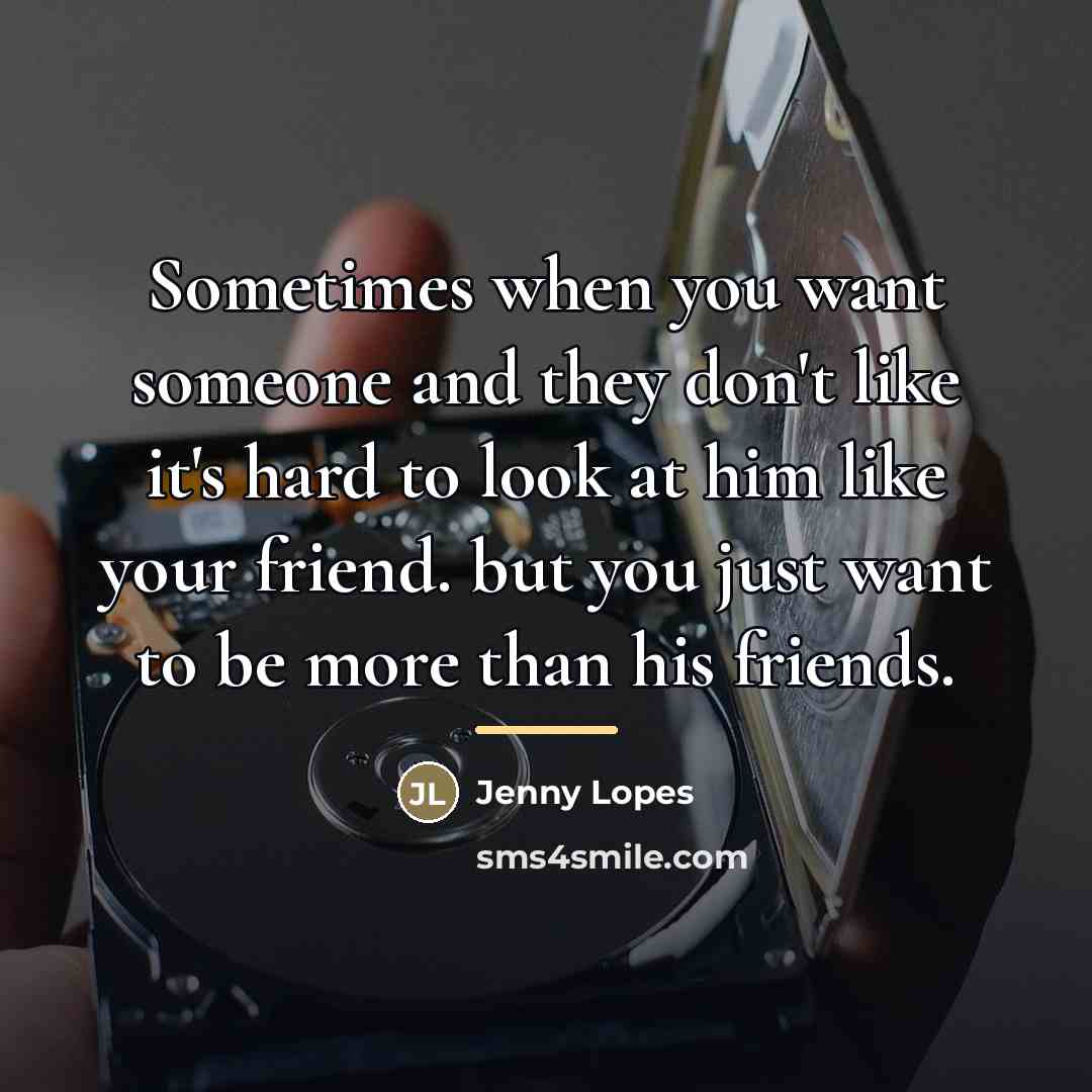 “Sometimes when you want someone and they don't like it's…” quote by Jenny Lopes