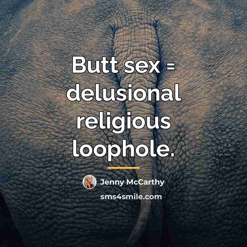 “Butt sex = delusional religious loophole.…” quote by Jenny McCarthy