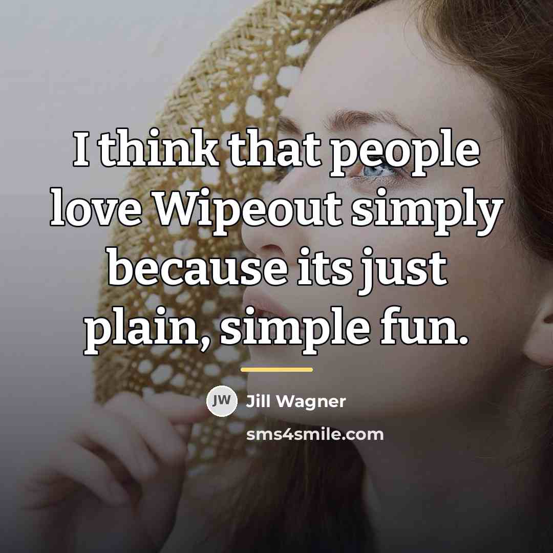“I think that people love Wipeout simply because its just…” quote by Jill Wagner